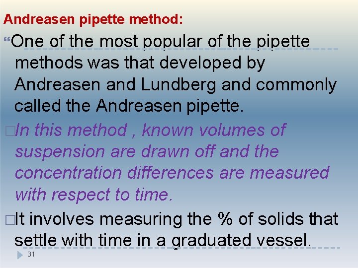 Andreasen pipette method: One of the most popular of the pipette methods was that