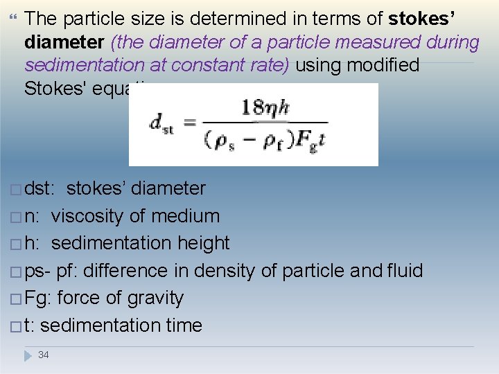  The particle size is determined in terms of stokes’ diameter (the diameter of
