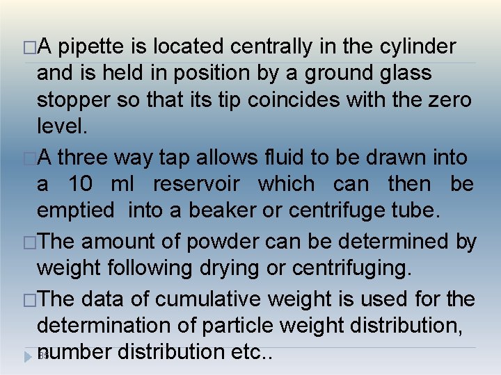 �A pipette is located centrally in the cylinder and is held in position by
