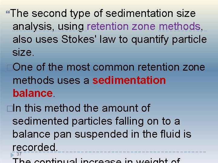  The second type of sedimentation size analysis, using retention zone methods, also uses
