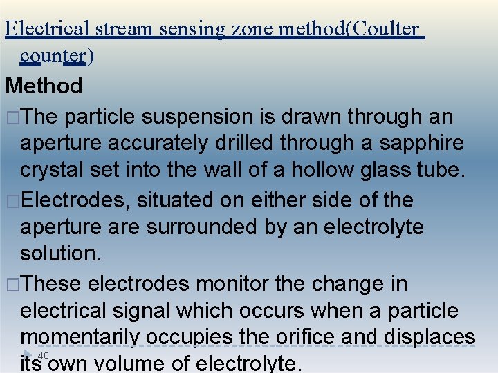 Electrical stream sensing zone method(Coulter counter) Method �The particle suspension is drawn through an