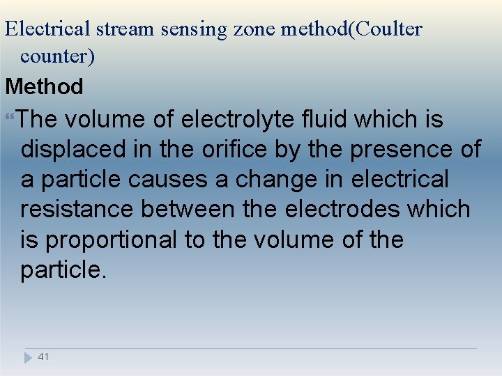 Electrical stream sensing zone method(Coulter counter) Method The volume of electrolyte fluid which is