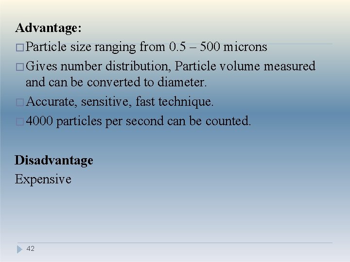 Advantage: �Particle size ranging from 0. 5 – 500 microns �Gives number distribution, Particle