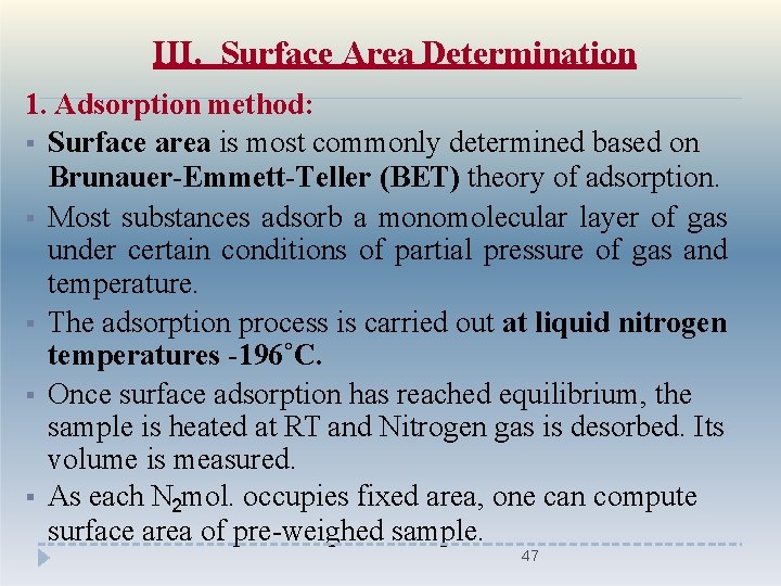 III. Surface Area Determination 1. Adsorption method: Surface area is most commonly determined based
