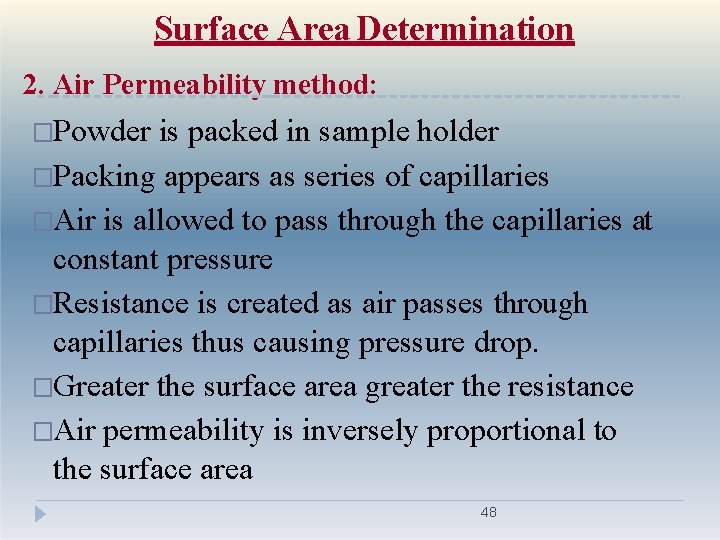 Surface Area Determination 2. Air Permeability method: �Powder is packed in sample holder �Packing