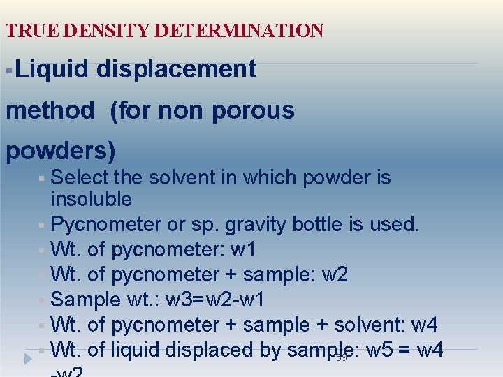 TRUE DENSITY DETERMINATION Liquid displacement method (for non porous powders) Select the solvent in