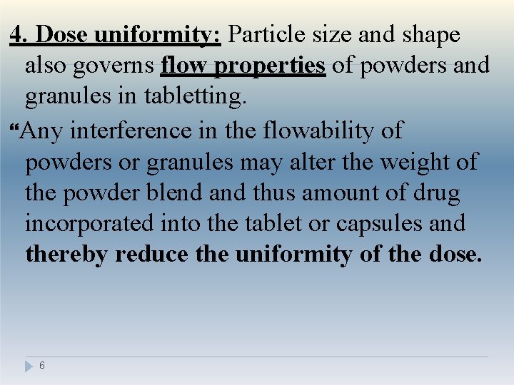 4. Dose uniformity: Particle size and shape also governs flow properties of powders and