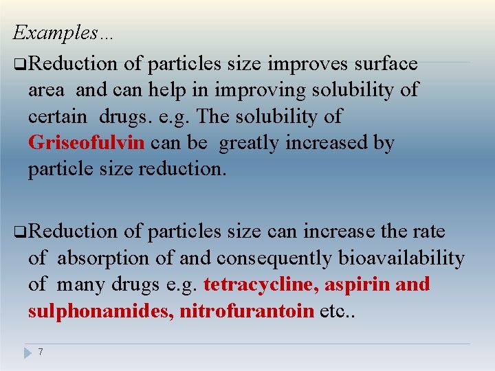 Examples… Reduction of particles size improves surface area and can help in improving solubility