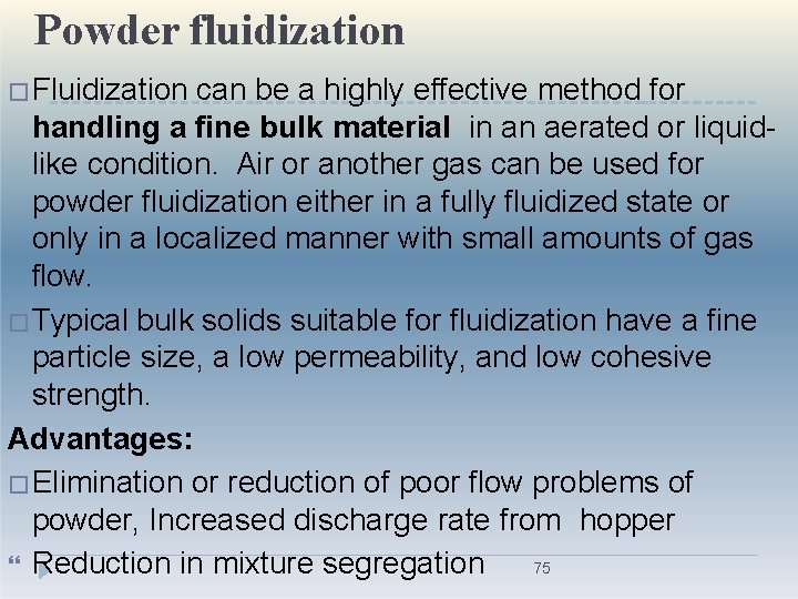 Powder fluidization �Fluidization can be a highly effective method for handling a fine bulk