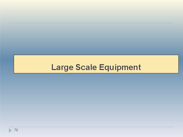 Large Scale Equipment 76 
