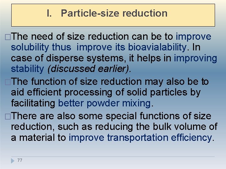 I. Particle-size reduction �The need of size reduction can be to improve solubility thus