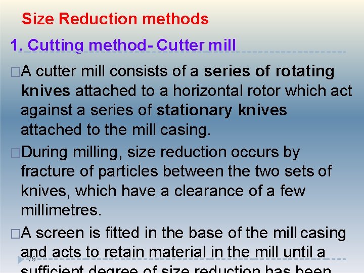 Size Reduction methods 1. Cutting method- Cutter mill �A cutter mill consists of a