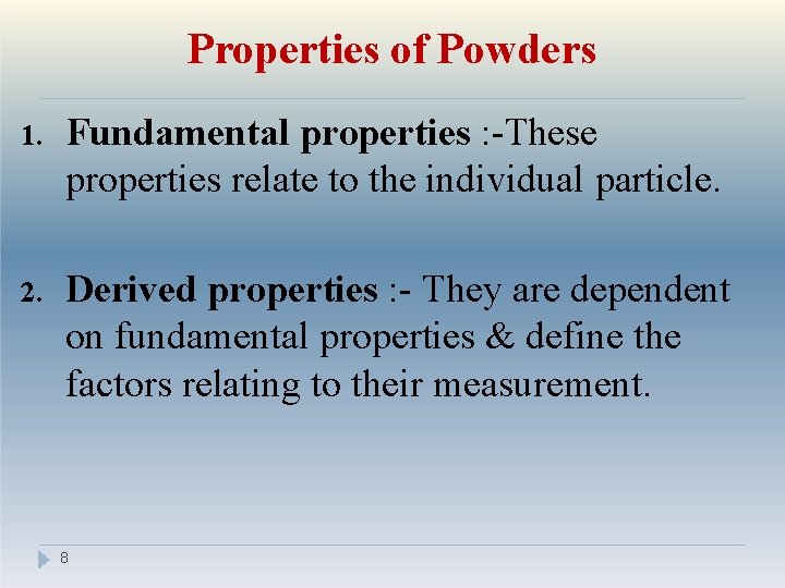 Properties of Powders 1. Fundamental properties : -These properties relate to the individual particle.