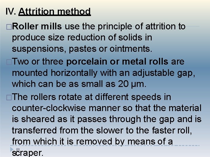 IV. Attrition method �Roller mills use the principle of attrition to produce size reduction