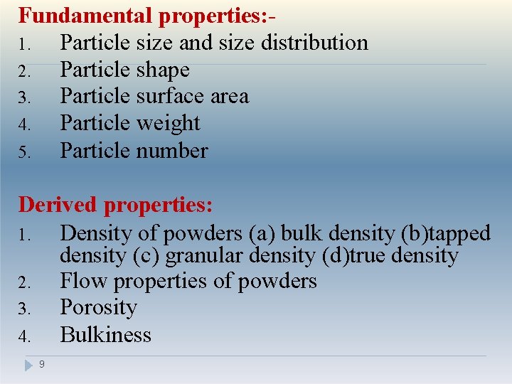 Fundamental properties: 1. Particle size and size distribution 2. Particle shape 3. Particle surface