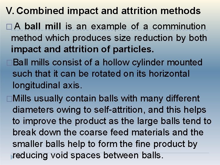 V. Combined impact and attrition methods �A ball mill is an example of a