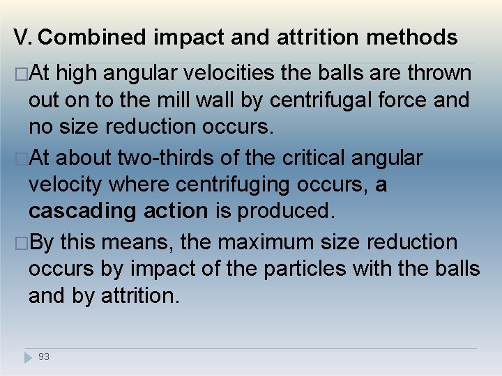 V. Combined impact and attrition methods �At high angular velocities the balls are thrown