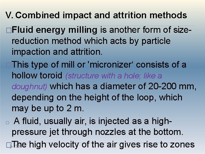 V. Combined impact and attrition methods �Fluid energy milling is another form of sizereduction