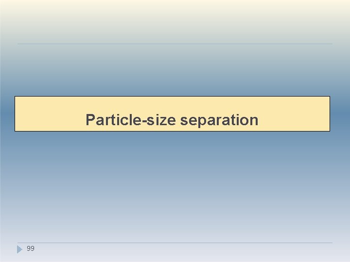 Particle-size separation 99 