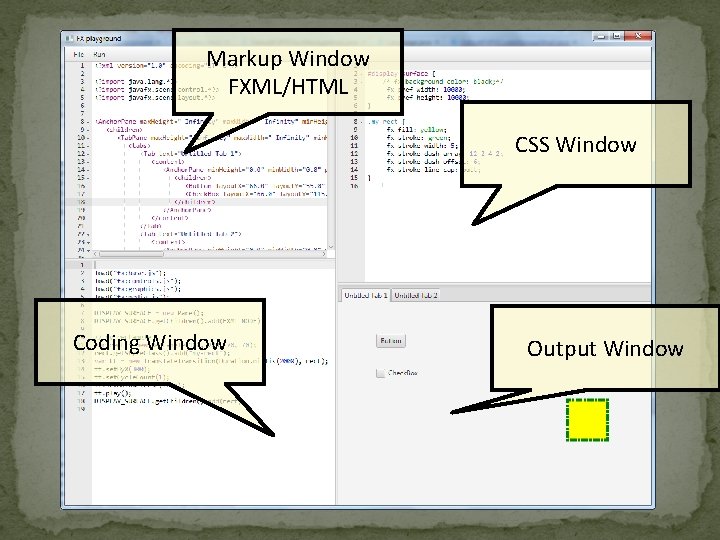 Markup Window FXML/HTML CSS Window Coding Window Output Window 