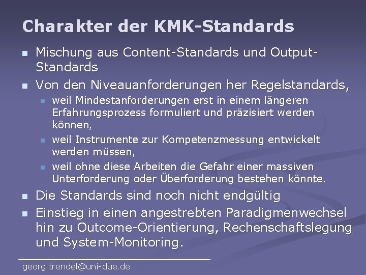 Charakter der KMK-Standards n n Mischung aus Content-Standards und Output. Standards Von den Niveauanforderungen