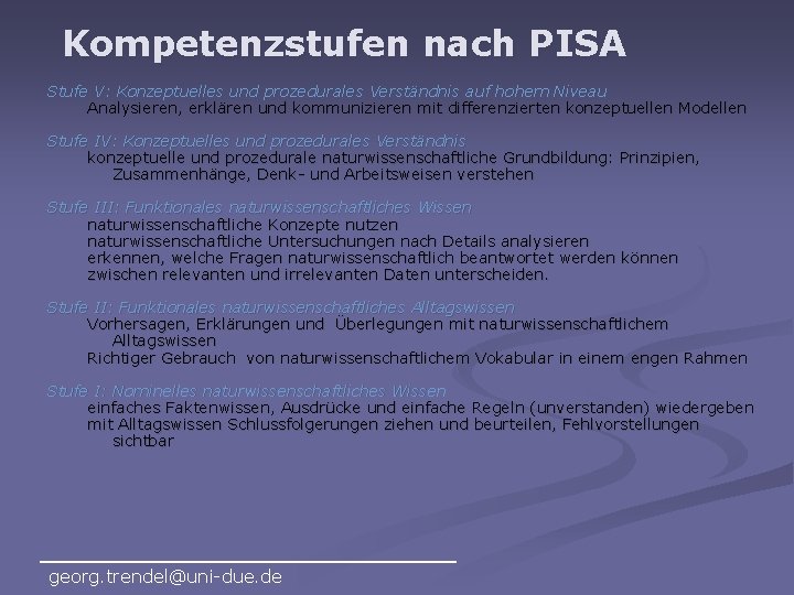 Kompetenzstufen nach PISA Stufe V: Konzeptuelles und prozedurales Verständnis auf hohem Niveau Analysieren, erklären