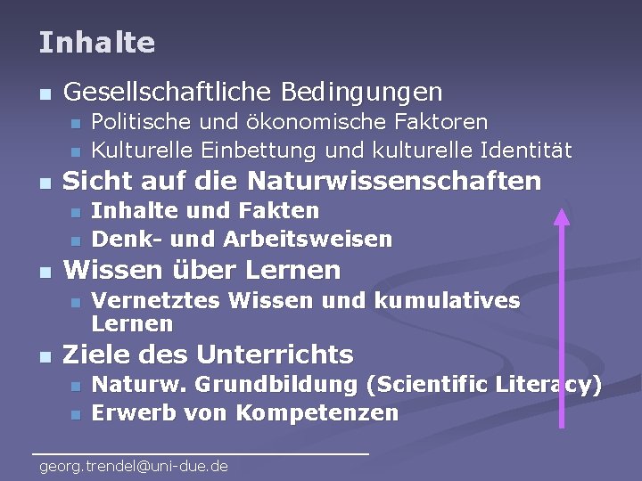 Inhalte n Gesellschaftliche Bedingungen n Sicht auf die Naturwissenschaften n Inhalte und Fakten Denk-