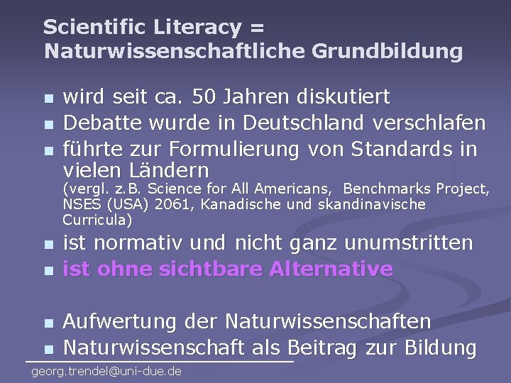 Scientific Literacy = Naturwissenschaftliche Grundbildung n n n wird seit ca. 50 Jahren diskutiert