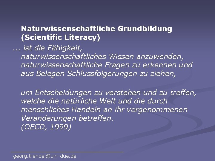 Naturwissenschaftliche Grundbildung (Scientific Literacy). . . ist die Fähigkeit, naturwissenschaftliches Wissen anzuwenden, naturwissenschaftliche Fragen