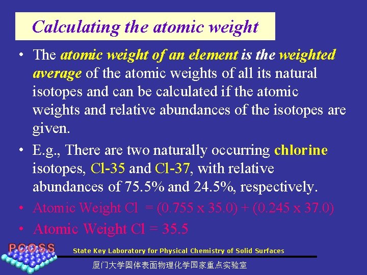 Calculating the atomic weight • The atomic weight of an element is the weighted