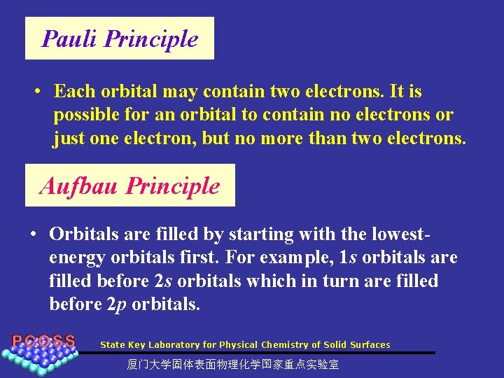 Pauli Principle • Each orbital may contain two electrons. It is possible for an