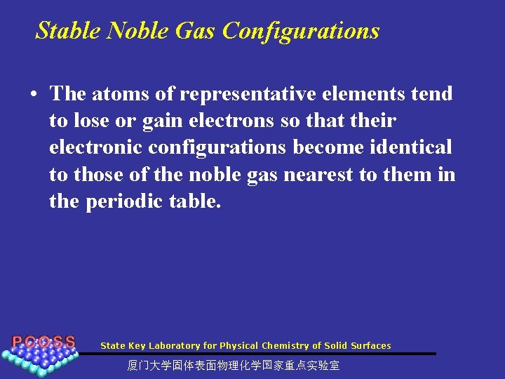 Stable Noble Gas Configurations • The atoms of representative elements tend to lose or
