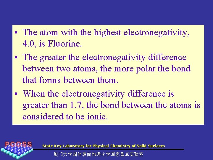  • The atom with the highest electronegativity, 4. 0, is Fluorine. • The
