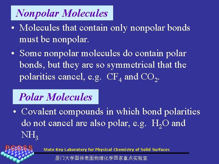 Nonpolar Molecules • Molecules that contain only nonpolar bonds must be nonpolar. • Some