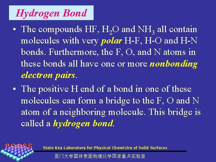 Hydrogen Bond • The compounds HF, H 2 O and NH 3 all contain