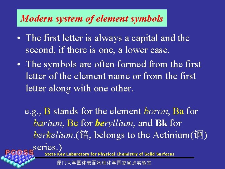 Modern system of element symbols • The first letter is always a capital and