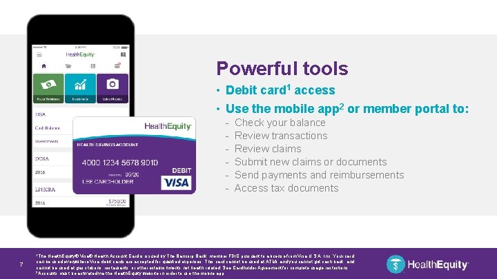 Powerful tools • Debit card 1 access • Use the mobile app 2 or