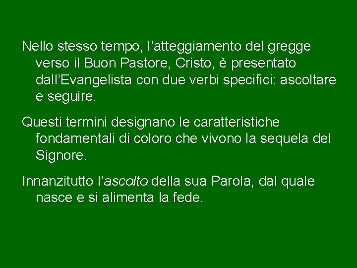 Nello stesso tempo, l’atteggiamento del gregge verso il Buon Pastore, Cristo, è presentato dall’Evangelista