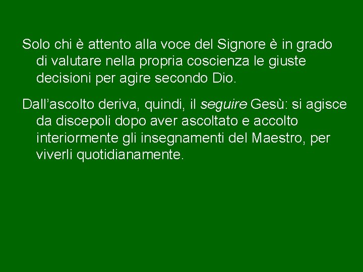 Solo chi è attento alla voce del Signore è in grado di valutare nella