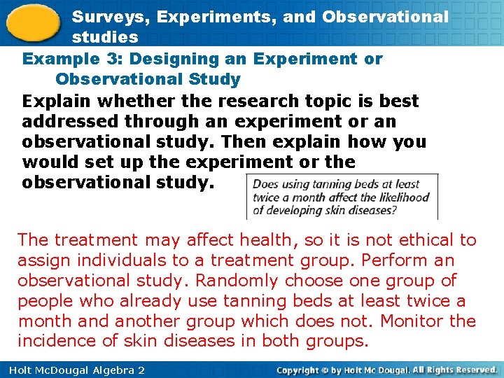 Surveys, Experiments, and Observational studies Example 3: Designing an Experiment or Observational Study Explain