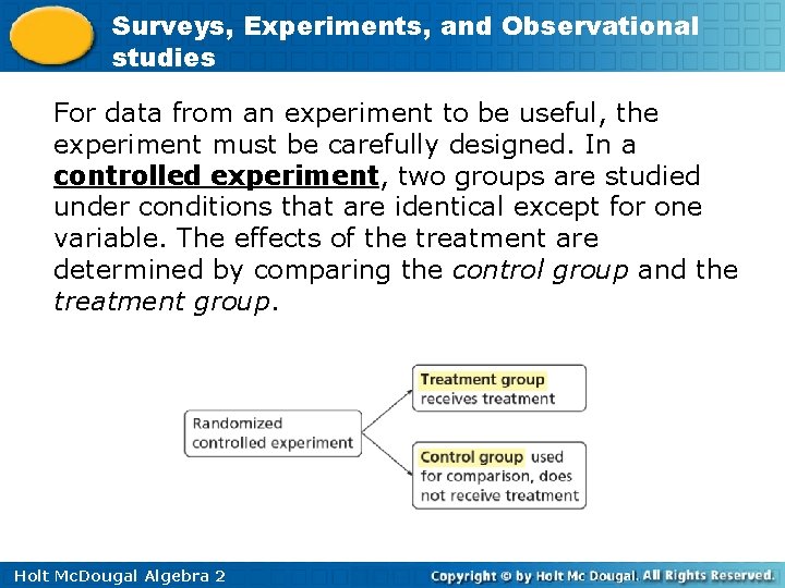 Surveys, Experiments, and Observational studies For data from an experiment to be useful, the