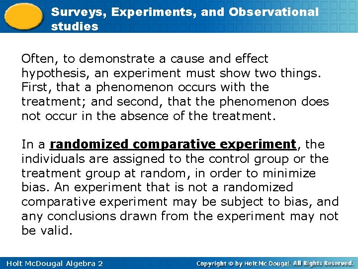 Surveys, Experiments, and Observational studies Often, to demonstrate a cause and effect hypothesis, an