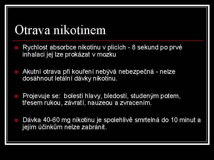 Otrava nikotinem n Rychlost absorbce nikotinu v plicích - 8 sekund po prvé inhalaci