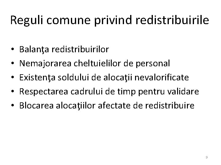 Reguli comune privind redistribuirile • • • Balanţa redistribuirilor Nemajorarea cheltuielilor de personal Existenţa Reguli comune privind redistribuirile • • • Balanţa redistribuirilor Nemajorarea cheltuielilor de personal Existenţa