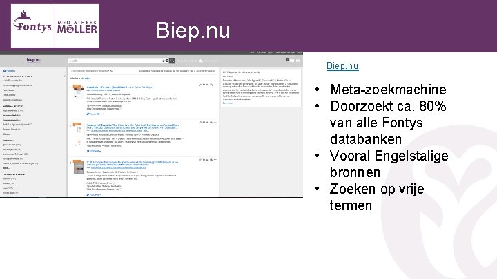 Biep. nu • Meta-zoekmachine • Doorzoekt ca. 80% van alle Fontys databanken • Vooral