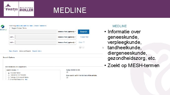 MEDLINE • Informatie over geneeskunde, verpleegkunde, https: //fontys. nl/Moller. htm tandheelkunde, diergeneeskunde, gezondheidszorg, etc.