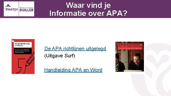 Waar vind je Informatie over APA? De APA richtlijnen uitgelegd (Uitgave Surf) Handleiding APA