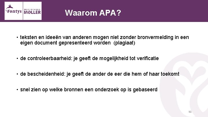 Waarom APA? • teksten en ideeën van anderen mogen niet zonder bronvermelding in een