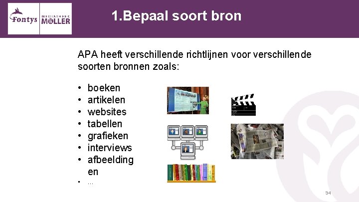 1. Bepaal soort bron APA heeft verschillende richtlijnen voor verschillende soorten bronnen zoals: •