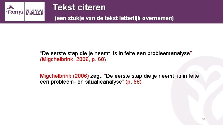 Tekst citeren (een stukje van de tekst letterlijk overnemen) “De eerste stap die je